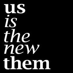 Us Is The New Them