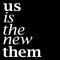 Us Is The New Them