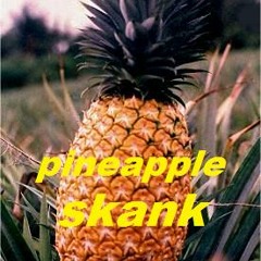 pineapple skank