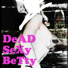 DeAD SeXy BeTty