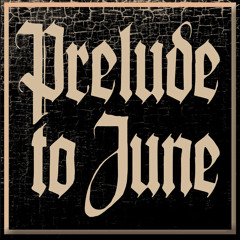 Prelude to June
