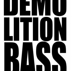 DEMOLITION BASS