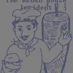 The Kebab House Incident