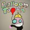Balloon Tooth