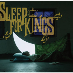Sleep for Kings