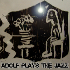 adolf plays the jazz