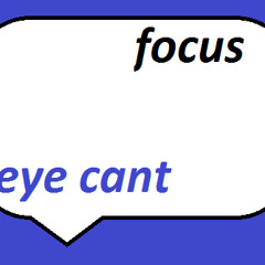 eyecantfocus