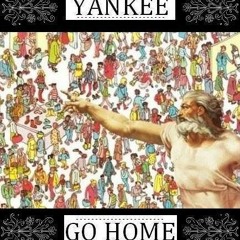 Yankee Go home