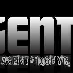 AGENT#106NYC (One-Oh-Six)