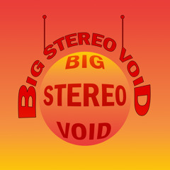 BigStereoVoid