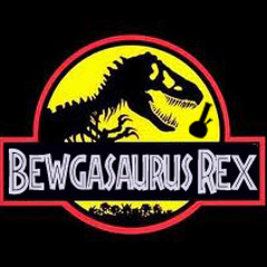 Bewgasaurus Rex