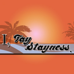 I, Tay Stayness