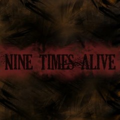Nine Times Alive