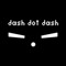 Dash Dot Dash