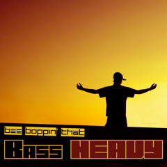 Bee Boppin that BassHEAVY