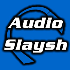AudioSlaysh