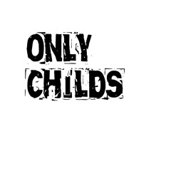 ONLY CHILDS