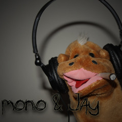 Mono & Jay