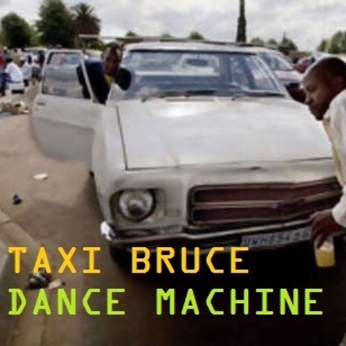 Stream Taxi Bruce Dance Machine music | Listen to songs, albums, playlists  for free on SoundCloud