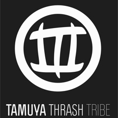 TTT - Tamuya Thrash Tribe