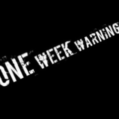 One Week Warning
