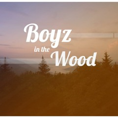 Boyz in the wood