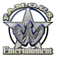 F.A.M.O.U.S. Entertainment™