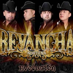 Revancha Norteña - Incluyendote A Ti (Evolucion 2011)
