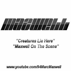 Maxwell - Creatures Lie Here