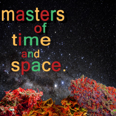 masters of time and space