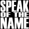 Speak of the Name