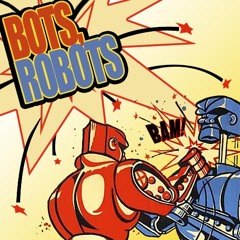 Bots, Robots