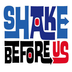 Shake Before Us