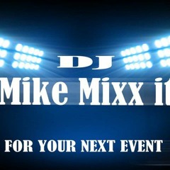 Dj Mike Mixx it