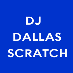 D.J. DALLAS SCRATCH