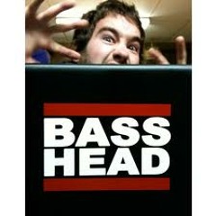 Basshead!