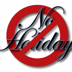 No Holiday