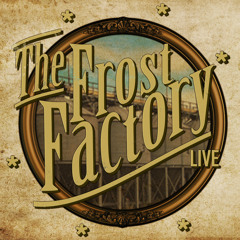 TheFrostFactoryLIVE