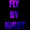 FLY BY NIGHT