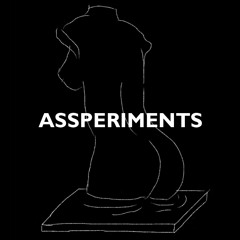 assperiments