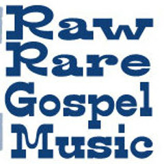 Raw And Rare Gospel Music