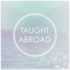 Taught Abroad