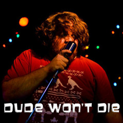 Dude Won't Die