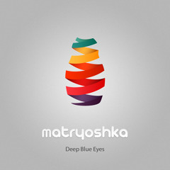 Matryoshka|Deep Blue Eyes