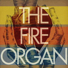 the Fire Organ