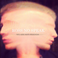 Ross No Speak