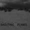 Shouting At Planes