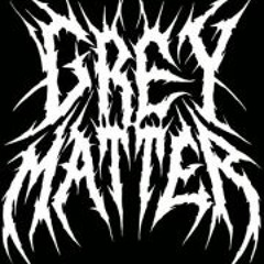 Grey Matter 1