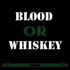 bloodorwhiskey