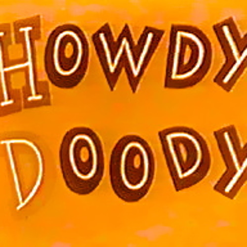 Stream Howdy Doody music Listen to songs, albums, playlists for free